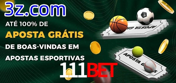 111BET Ate 100% de Aposta Gratis